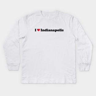 I Love Indianapolis Kids Long Sleeve T-Shirt